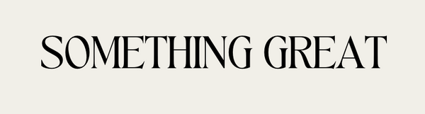 Something Great